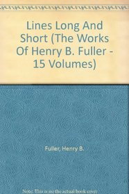 Lines Long And Short (The Works Of Henry B. Fuller - 15 Volumes)