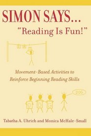 Simon Says...Reading is Fun!: Movement-Based Activities to Reinforce Beginning Reading Skills