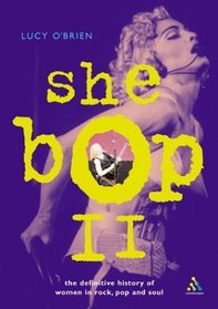She Bop II: The Definitive History of Women in Rock, Pop and Soul (Bayou Press Series)