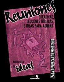 Biblioteca de ideas: Reuniones creativas (Especialidades Juveniles) (Spanish Edition)