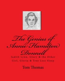 The Genius Of Annie Hamilton Donnell: Judith Lynn, Glory & The Other Girl, Gloria & Tree Less Sleep (Volume 1)