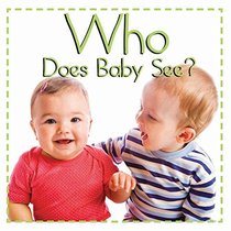 Who Does Baby See? (Baby Firsts)