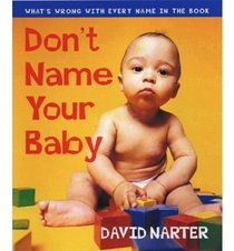Don't Name Your Baby: What's Wrong With Every Name in the Book