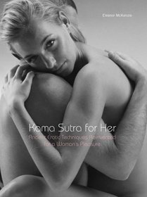 Kama Sutra for Her: Ancient Erotic Techniques Reinvented for a Woman's Pleasure