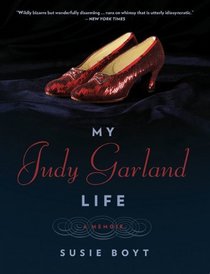 My Judy Garland Life: A Memoir