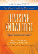 Revising Knowledge: Classroom Techniques to Help Students Examine Their Deeper Understanding (Marzano Center Essentials for Achieving Rigor)