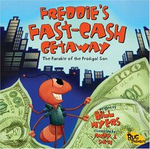 Freddie's Fast-Cash Getaway: The Parable of the Prodigal Son (Bug Parables, The)