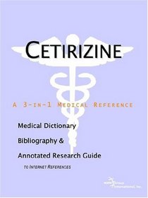 Cetirizine - A Medical Dictionary, Bibliography, and Annotated Research Guide to Internet References