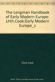The Longman Handbook of Early Modern Europe: Lhth.Cook:Early Modern Europe_c (LHTH)