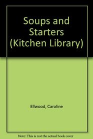 Soups and Starters (Kitchen Library)