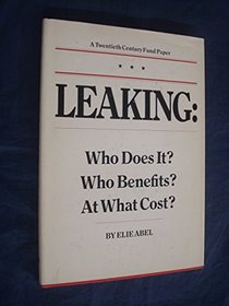 Leaking: Who Does It? Who Benefits? at What Cost