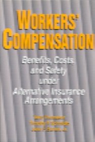 Workers' Compensation: Benefits, Costs, and Safety Under Alternative Insurance Arrangements