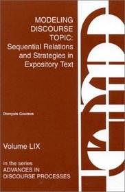 Modeling Discourse Topic: Sequential Relations and Strategies in Expository Text (Advances in Discourse Processes, V. 59.)