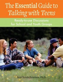 The Essential Guide to Talking With Teens: Ready-to-use Discussions for School And Youth Groups
