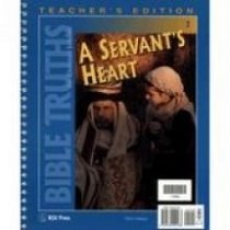 Bible Truths 2: (A Servant's Heart, Teacher's Edition)