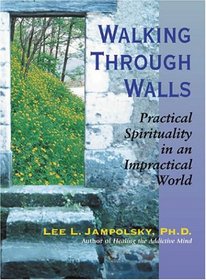 Walking Through Walls: Practical Spirituality in an Impractical World