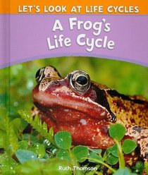 A Frog's Life Cycle (Let's Look at Life Cycles)