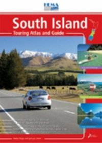 South Island: Touring Atlas and Guide