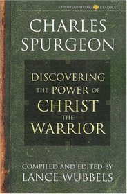 Discovering the Power of Christ the Warrior (Christian Living/Classics) (Discovering the Power Series) (Life of Christ Series)