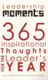 365 Inspirational Thoughts For The Leader's Year [Leadership Moments]