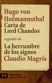 Carta de Lord Chandos / Letter of Lord Chandos: Seguida De La Herrumbre De Los Signos, Hofmannsthal Y La Carta De Lord Chandos De Claudio Magris (Spanish Edition)