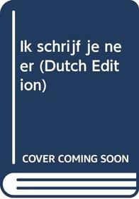 Ik schrijf je neer (Dutch Edition)