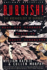Rubbish!: The Archaeology of Garbage