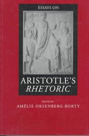 Essays on Aristotle's Rhetoric (Philosophical Traditions)