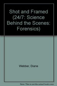 Shot and Framed (24/7: Science Behind the Scenes: Forensics)