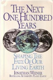 The Next One Hundred Years: Shaping the Face of Our Living Earth