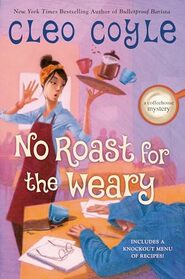 No Roast for the Weary (A Coffeehouse Mystery)