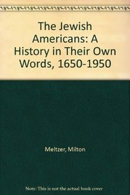The Jewish Americans: A History in Their Own Words, 1650-1950