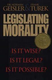 Legislating Morality: Is It Wise? Is It Legal? Is It Possible?