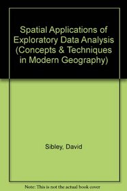 Spatial applications of exploratory data analysis (Concepts and techniques in modern geography)