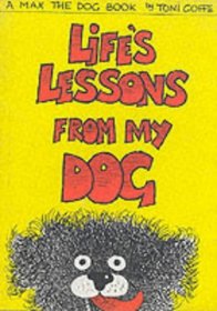 Life's Lessons from My Dog: a Max the Dog Story