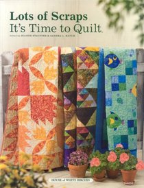 Lots of Scraps: It's Time to Quilt