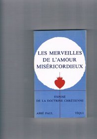 Les merveilles de l'amour misericordieux: [expose de la doctrine chretienne] (French Edition)