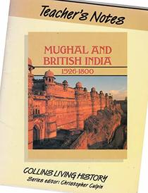 Mughal and British India, 1526-1800: Tchrs' Notes (Collins living history)