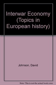 Interwar Economy (Topics in European history)