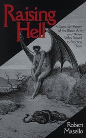 Raising Hell: A Concise History of the Black Arts - and Those Who Dared to Practice Them