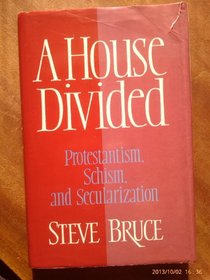 A House Divided: Protestantism, Schism, and Secularization