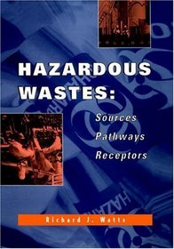 Hazardous Wastes : Sources, Pathways, Receptors