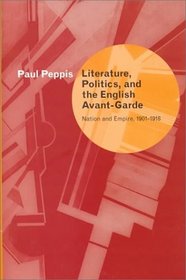 Literature, Politics, and the English Avant-Garde : Nation and Empire, 1901-1918