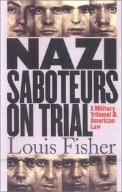 Nazi Saboteurs on Trial: A Military Tribunal and American Law