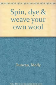 Spin, dye & weave your own wool