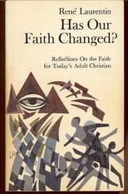 Has our faith changed?: Reflections on the faith for today's adult Christian