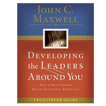 Developing The Leaders Around You: Facilitator Guide