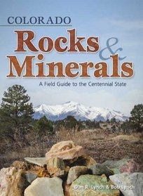 Colorado Rocks & Minerals: A Field Guide to the Centennial State (Colorado Field Guides)