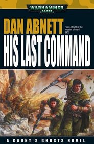 His Last Command (Gaunt's Ghosts)