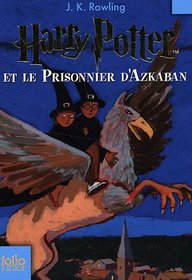 Harry Potter Et Le Prisonnaire D'azkaban / Harry Potter and the Prisoner of Azkaban (Harry Potter (French))